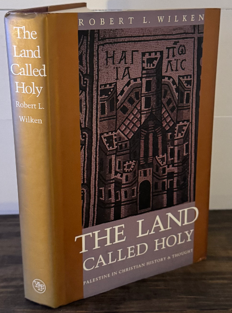 The Land Called Holy: Palestine in Christian History and Thought — Robert L. Wil